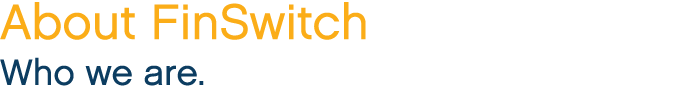 FinSwitch is a transaction switch linking participants in the Investment Industry.